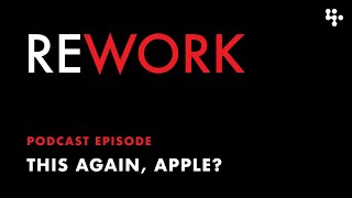 This Again Apple – REWORK podcast [upl. by Chalmers]