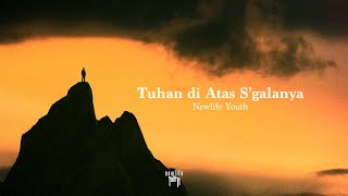 TUHAN DI ATAS SGALANYA  NEWLIFE YOUTH Official Lyrics Video [upl. by Lekram]