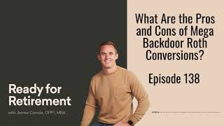 What Are the Pros and Cons of Mega Backdoor Roth Conversions [upl. by Anihcak]