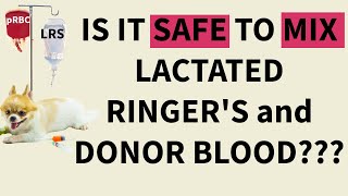 Is it safe to mix Lactated Ringers solution and citrated blood products [upl. by Jaine]