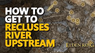 How to get to Recluses River Upstream Location Elden Ring [upl. by Kciredor]