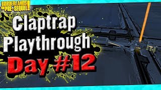 Borderlands The PreSequel  Claptrap Playthrough Funny Moments And Drops  Day 12 [upl. by Caines]