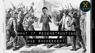 What if Reconstruction Had Succeeded Compromise of 1877 [upl. by Nila]