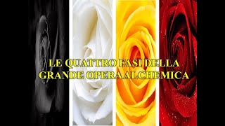 LE 4 FASI DELLA GRANDE OPERA ALCHEMICA  0  INTRODUZIONE [upl. by Aicener]