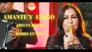 Arelys Henao  Amante y Amigo Sesión En Vivo [upl. by Ilime]