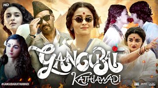 Gangubai Kathiawadi Full Movie  Alia Bhatt  Ajay Devgn  Vijay Raaz  Review amp Facts HD [upl. by Zurek]