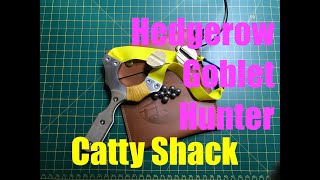 HGH Catapult Hedgerow Goblet Hunter from Catty Shack [upl. by Enorahs]