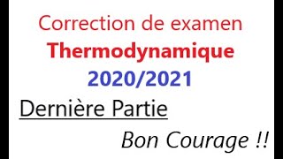 Thermodynamique S1  Correction de exam 20202021 Dernière partie [upl. by Kantos]