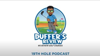 Duffers Review 19th Hole  EP 39 This week In Golf [upl. by Edlun614]