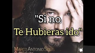 Marco Antonio SolisSi no te Hubieras ido [upl. by Randall143]