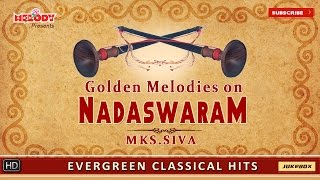 Nadhaswaram Instrumental Music  Golden Melodies On Nadaswaram by Mambalam MKS Siva  Classical Hits [upl. by Miharba]