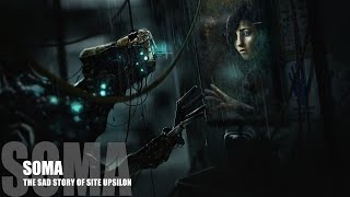 SOMA  Lore Part 1 The Sad Story of Site Upsilon [upl. by Kevin]