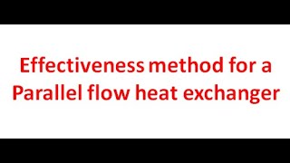 Effectiveness method for Parallel flow heat exchanger using NTU method heattransfer [upl. by Tadashi]