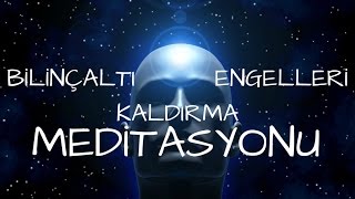 Bilinçaltı Engelleri Kaldırma ve Hedeflerine Ulaşma Meditasyonu [upl. by Ahswat26]