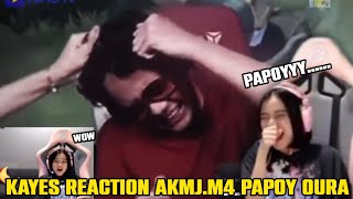 Kayess Reaction AKMJMP4 Papoy Oura  Kayes Ngakak Liat Kelakuan Papoy Oura [upl. by Retxed]