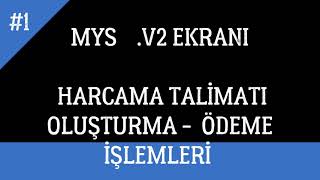 1 MYS v2 Ekranı Mali Yönetim Sistemi Harcama Talimatı Oluşturma Ödeme Emri Belgesi Talebi İşlmlr [upl. by Ettenay]