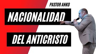 ¿Cual SERA la Nacionalidad del Anticristo Predicación Pastor Anko [upl. by Ellenid]