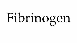 How to Pronounce Fibrinogen [upl. by Eceinej]