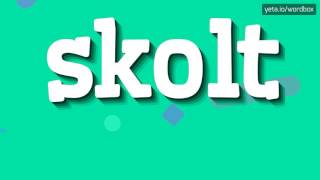 SKOLT  HOW TO SAY SKOLT [upl. by Ahtekal]