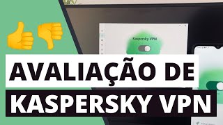 AVALIAÇAO DE KASPERSKY VPN 2023 ✅  Quão Bom é Kaspersky VPN e Devem Comprálo 🔐🤔 [upl. by Eiboh964]