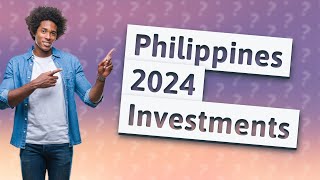 Where to invest in 2024 in the Philippines [upl. by Ham]