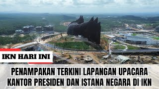 IKN HARI INI ‼️ Penampakan Terkini Lapangan Upacara Kantor Presiden dan Istana Negara di IKN [upl. by Yeldar947]