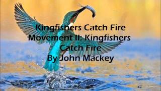 Kingfishers Catch Fire Movement II Kingfishers Catch Fire By John Mackey [upl. by Nepean882]