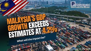 Malaysias GDP growth exceeds estimates at 42  Phillip Highlights 24th May 2024 [upl. by Nyleak]