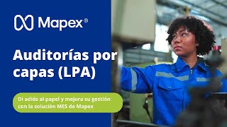 Auditorías por capas LPA di adiós al papel y mejora su gestión con Mapex [upl. by Meingoldas]