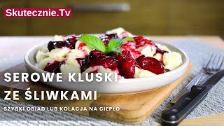 PRZEPIS► Serowe kluski ze śliwkami kładzione SZYBKI OBIAD  SkutecznieTv [upl. by Ordnasil]