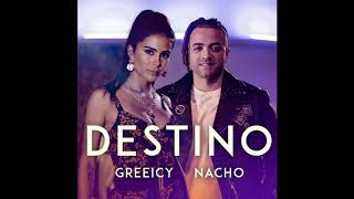 Greeicy Nacho  Destino Audio [upl. by Trevah]