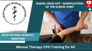 Radial Head HVT  Manipulation of the Elbow Joint [upl. by Brazee932]