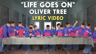 Oliver Tree  Life Goes On Lyric Video [upl. by Jacoba]