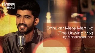 Chhukar Mere Man Ko The Unwind Mix by Mohammed Irfan [upl. by Sueahccaz]