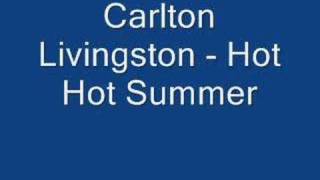 Carlton Livingston  Hot Hot Summer [upl. by Ycrad675]