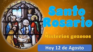 Santo Rosario Misterios Gozosos Hoy 12 de Agosto [upl. by Bael]