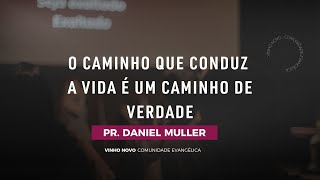 O Caminho Que Conduz a Vida é Um Caminho de Verdade  Pr Daniel Muller  050924 [upl. by Nnyltiak]