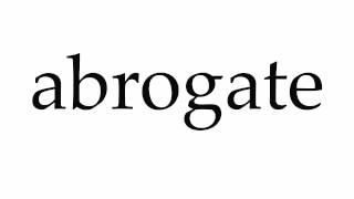 How to Pronounce abrogate [upl. by Ardnuek]