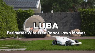 Luba Revolutionary Perimeter Wire Free Robot Lawn Mower [upl. by Drye]