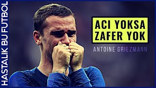 Antoine Griezmann  quotACI YOKSA ZAFER YOKquot [upl. by Duffy]