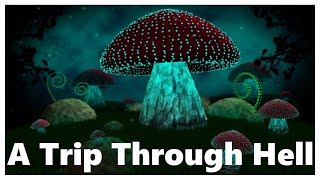 A Trip Through Hell  An Amanita Muscaria Trip Report [upl. by Kalikow86]