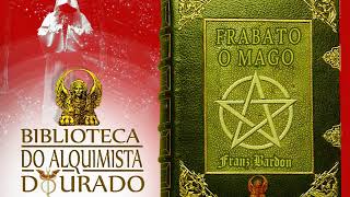 Frabato o Mago  Audiolivro Biblioteca do Alquimista Dourado [upl. by Leonhard]