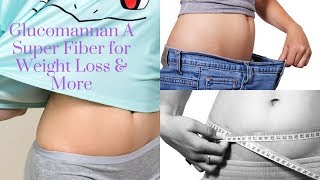 Glucomannan A Super Fiber for Weight Loss amp More [upl. by Gran990]