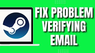 Fix There Was A Problem Verifying Your Email Address Steam 2023 [upl. by Amer]