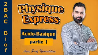 2BAC Biof  Physique Express AcidoBasique Partie 1  avec Pr Noureddine Physique [upl. by Salis]