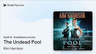 The Undead Pool Book 12 by Kim Harrison · Audiobook preview [upl. by Sirrap]