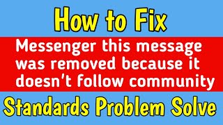 Messenger Fix This Message Was Removed Because It doesnt follow our Community Standards problem [upl. by Ettenoj287]