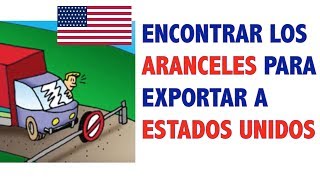 Cómo encontrar los aranceles para exportar a Estados Unidos [upl. by Wendi84]