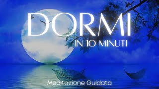 Dormi in 10 Minuti  Meditazione Guidata [upl. by Marjy906]