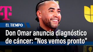 Don Omar anuncia que tiene cáncer y recibe tratamiento en EE UU  El Tiempo [upl. by Shore947]